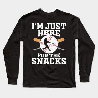 I'm Just Here For The Snacks Funny Baseball Quote Long Sleeve T-Shirt